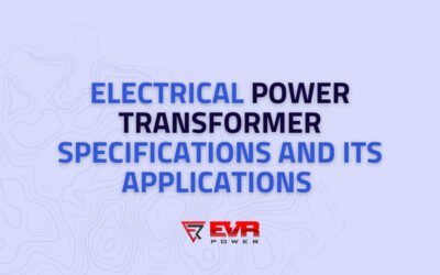 Electrical Power Transformer Specifications and its Applications