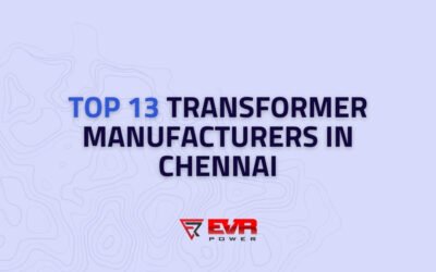 Top 13 Transformer Manufacturers in Chennai