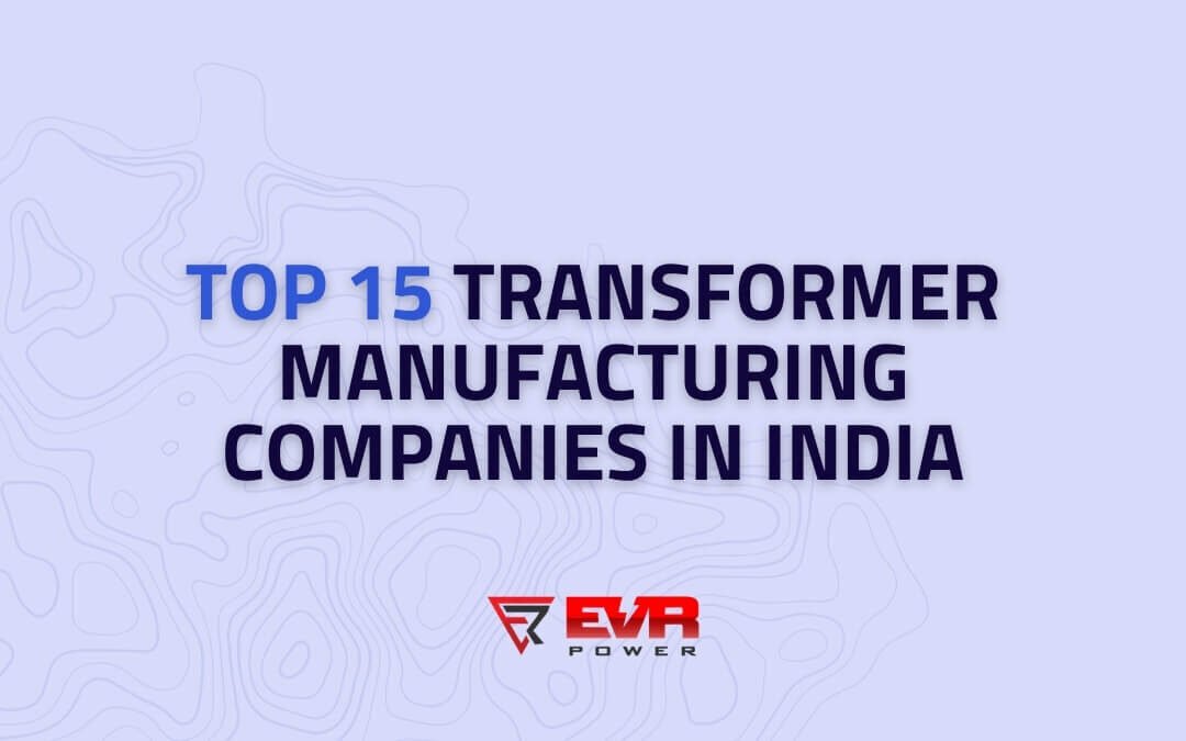 Top 15 Transformer Manufacturers in India