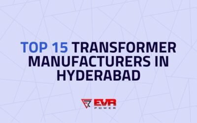 Top 15 Transformer Manufacturers in Hyderabad