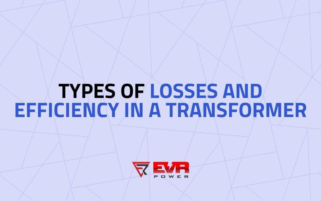 Types of Losses and Efficiency in a Transformer