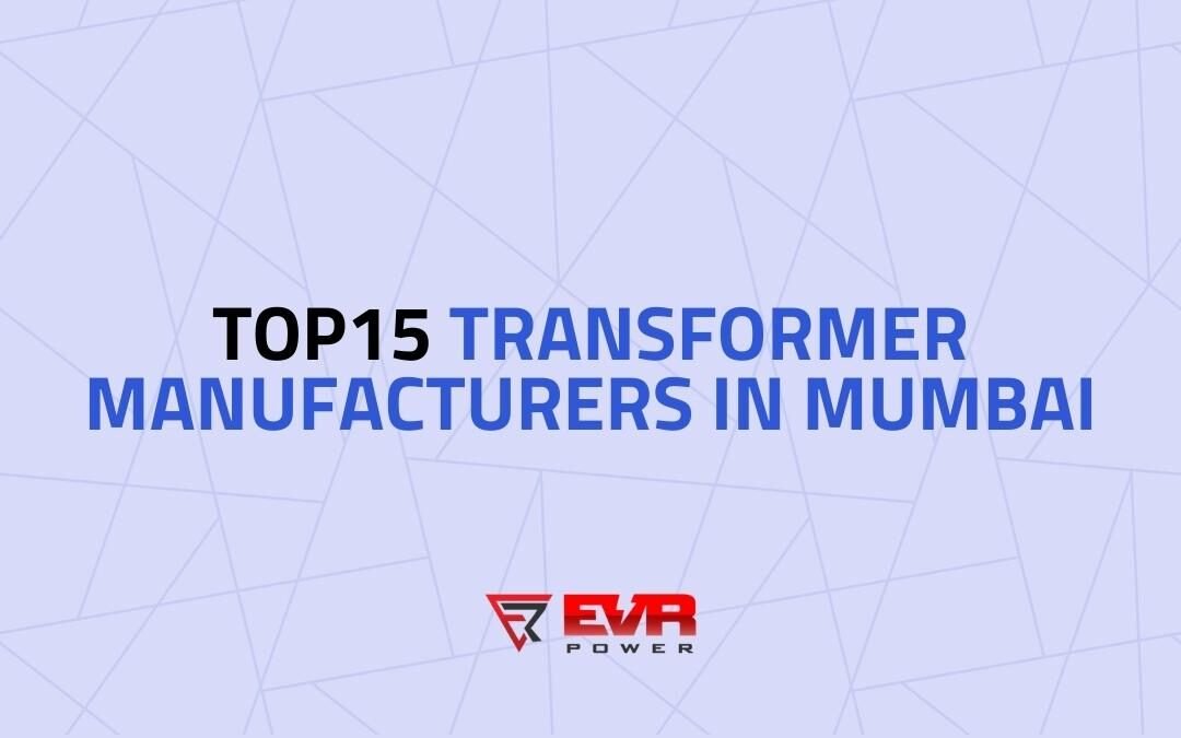 Top 15 Transformer Manufacturers in Mumbai