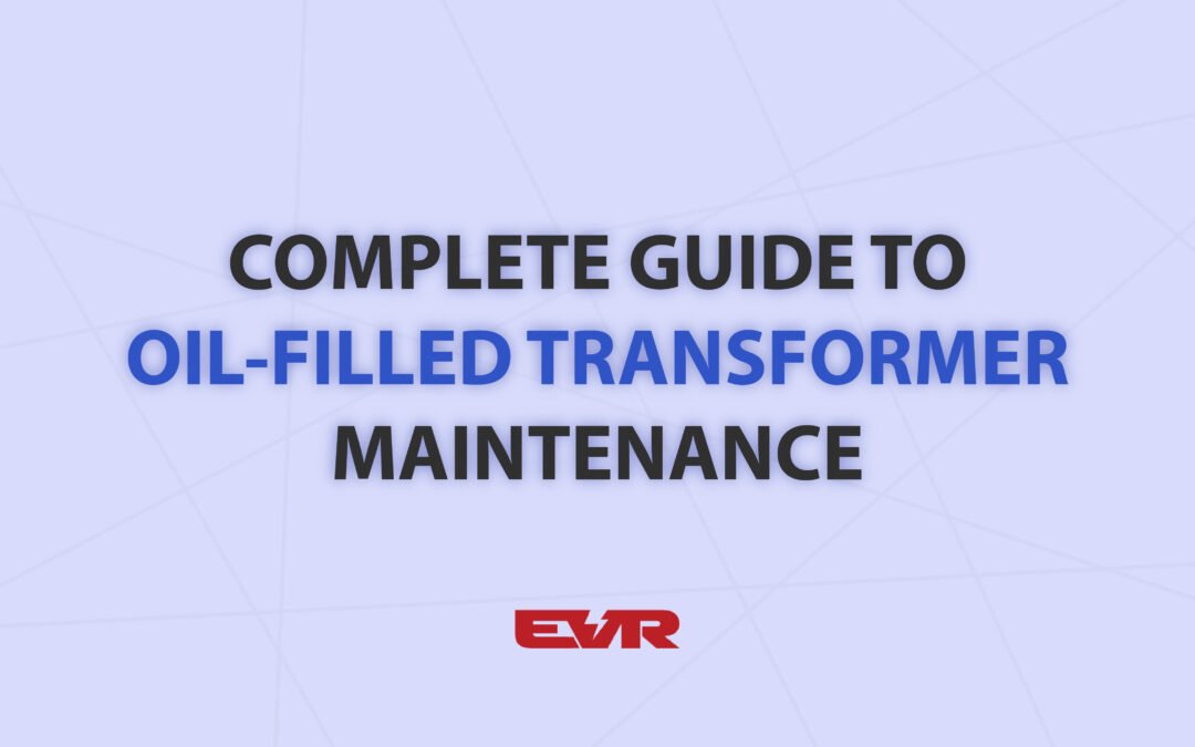 Complete Guide to Oil-Filled Transformer Maintenance