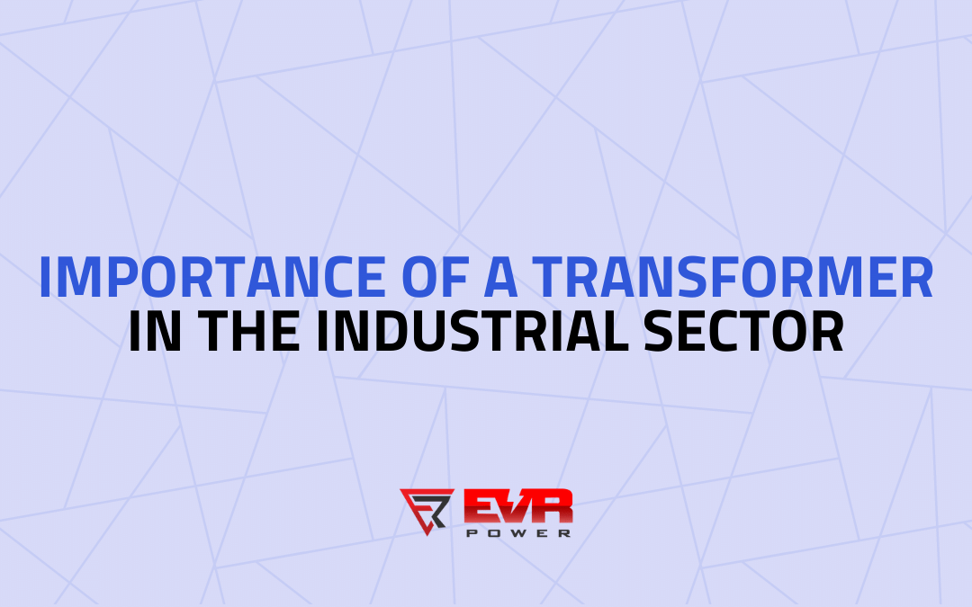 Importance of a Transformer in the Industrial Sector