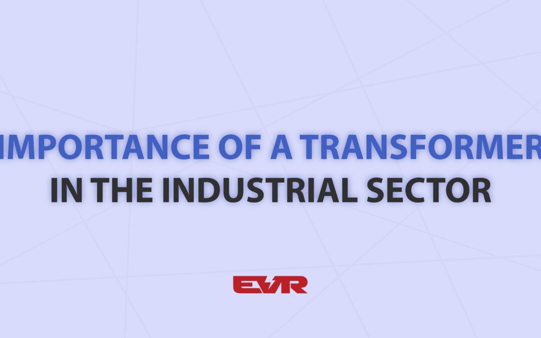 Importance of a Transformer in the Industrial Sector