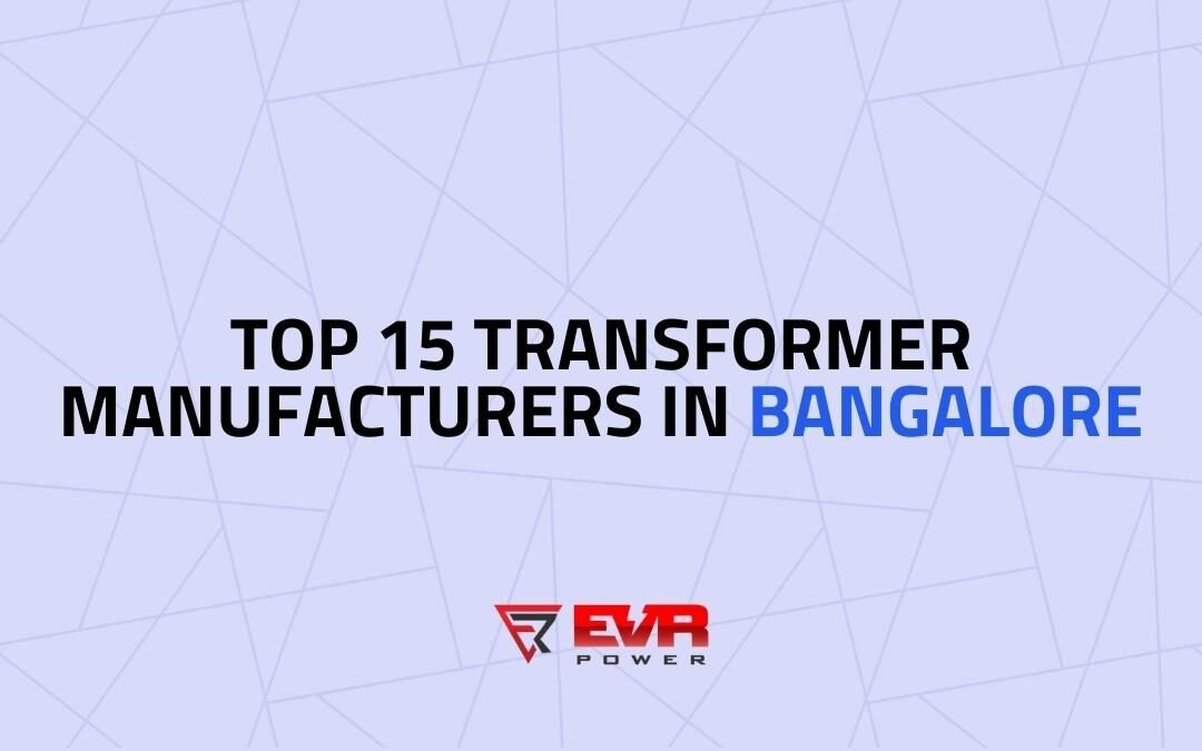 Top 15 Transformer Manufacturers in Bangalore