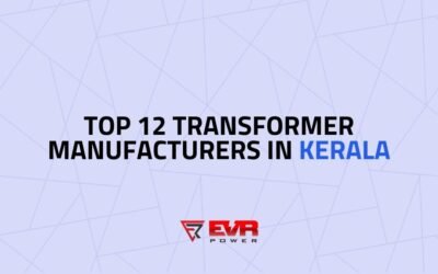Top 12+ Transformer Manufacturers in Kerala