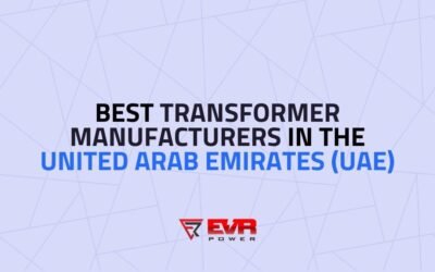 Best Transformer Manufacturers in the United Arab Emirates 