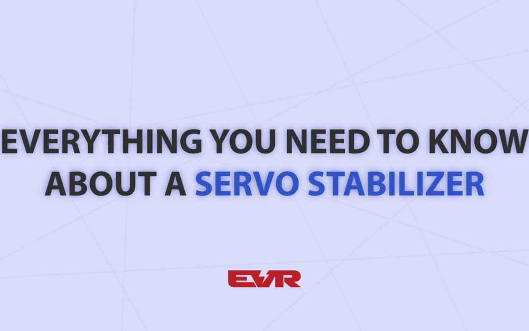 Everything You Need to Know about a Servo Stabilizer