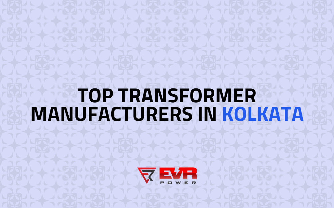 Top 18+ Transformer Manufacturers in Kolkata