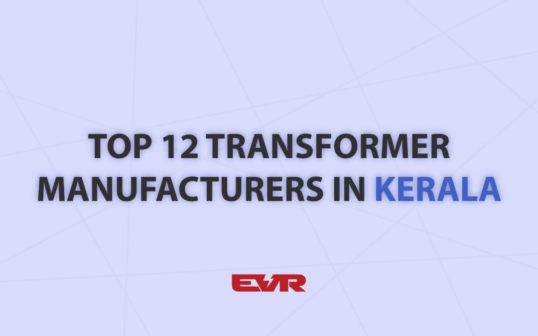 Top 12+ Transformer Manufacturers in Kerala