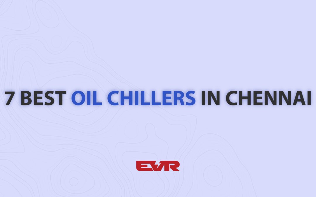 7 Best Oil Chillers in Chennai