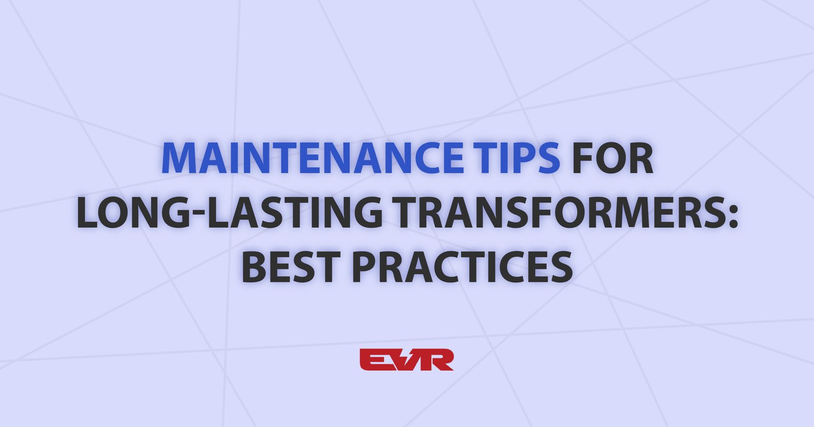 maintenance-tips-for-long-lasting-transformers