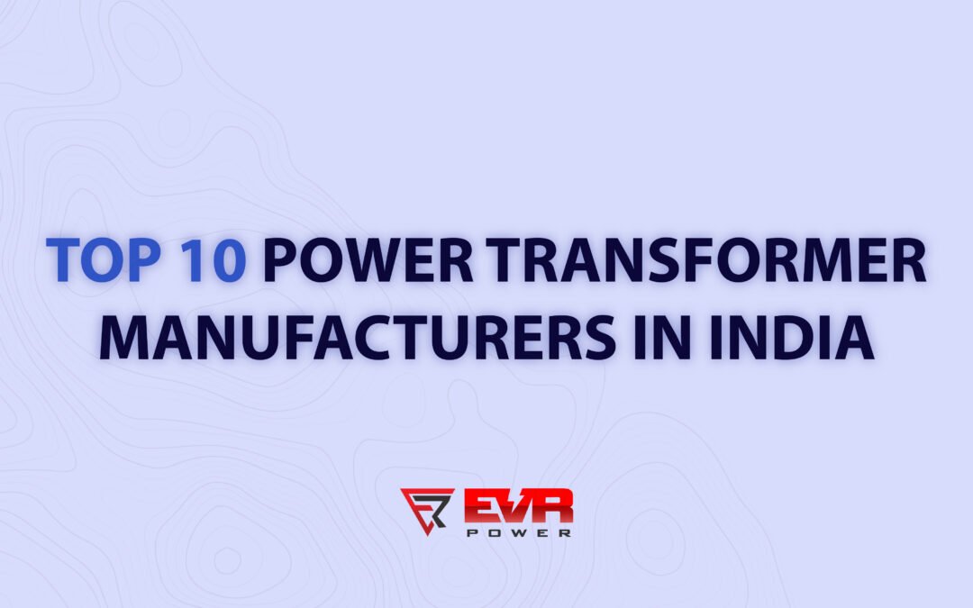 Top 10 Power Transformer Manufacturers in India