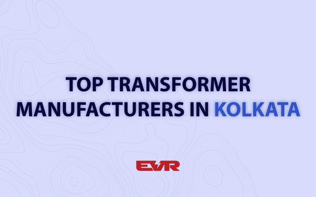 Top 18+ Transformer Manufacturers in Kolkata