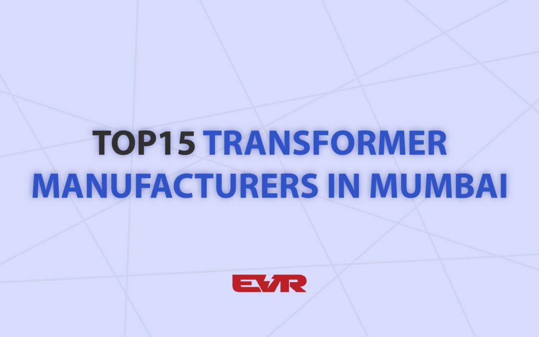 Top 15 Transformer Manufacturers in Mumbai