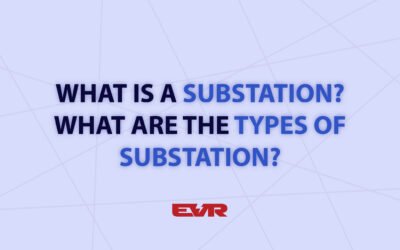 What is a Substation? What are the Types of Substation?