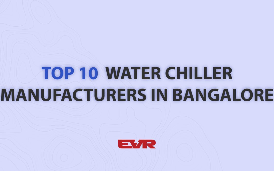 Top 10 Water Chiller Manufacturers in Bangalore