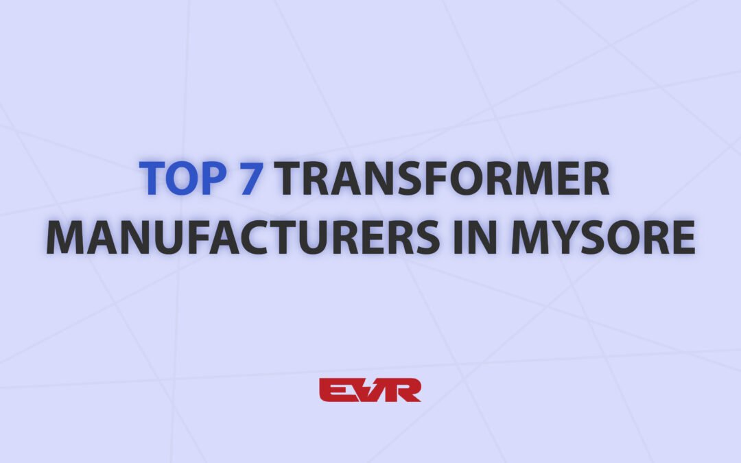 Top 7 Transformer Manufacturers in Mysore