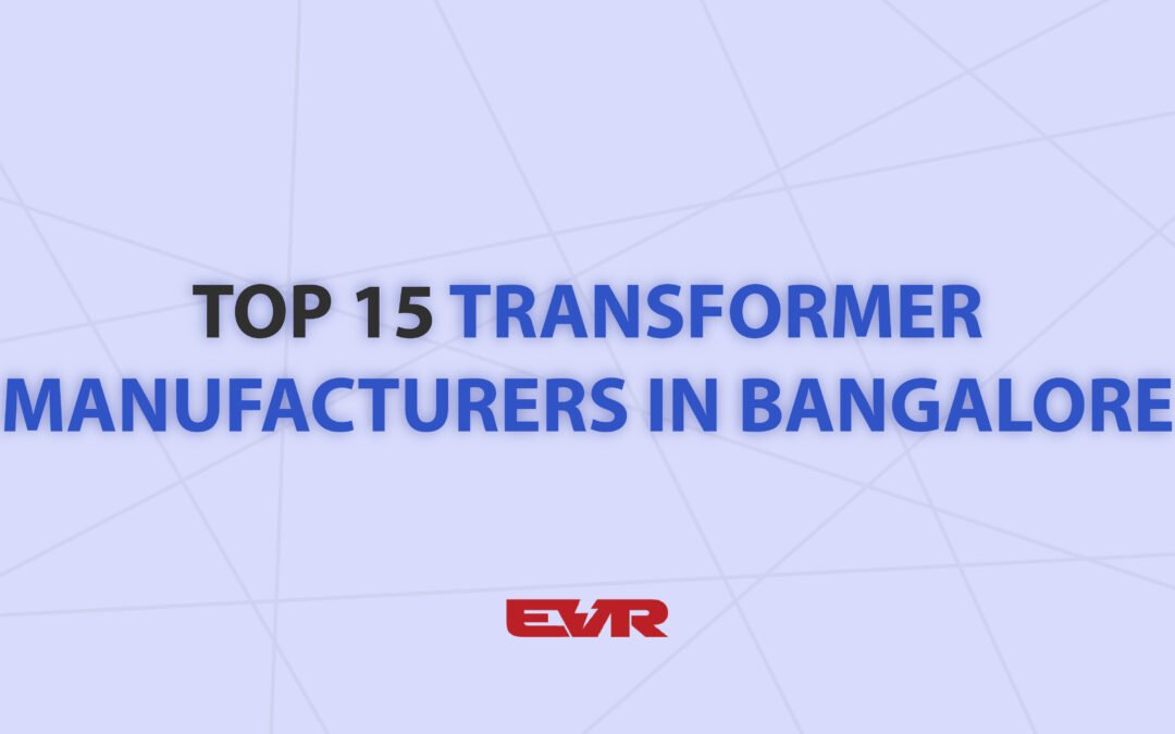 Top 15 Transformer Manufacturers in Bangalore